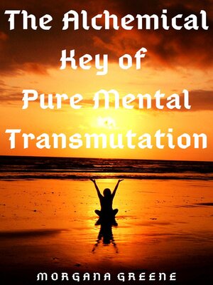 cover image of The Alchemical Key of Pure Mental Transmutation